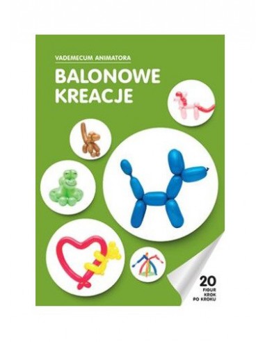 Książka: Balonowe kreacje Vademecum Animatora cz.1